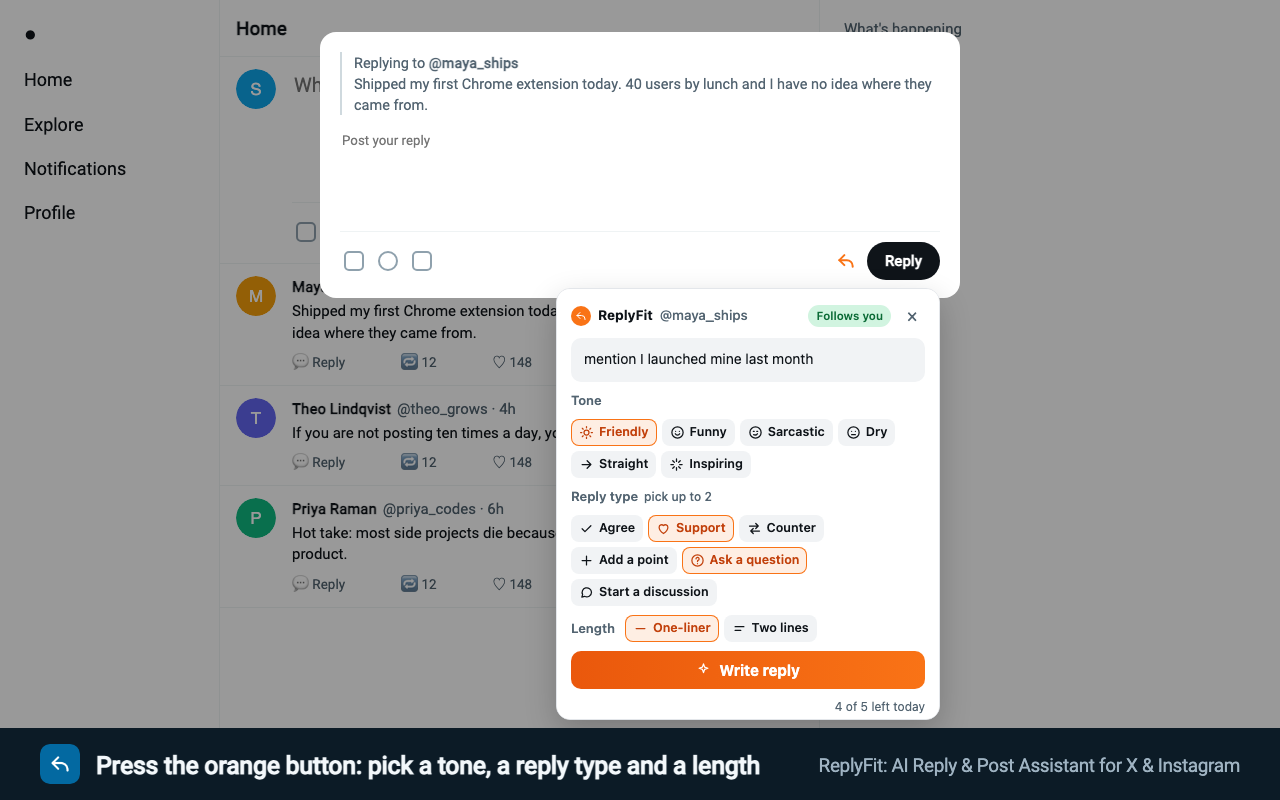 The ReplyFit panel under the orange button in an X-style reply window: a note reading “mention I launched mine last month”, Tone chips (Friendly, Funny, Sarcastic, Dry, Straight, Inspiring), Reply type chips (Agree, Support, Counter, Add a point, Ask a question, Start a discussion), Length chips (One-liner, Two lines), each with a small icon, and a wide orange Write reply button.
